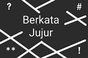 Jujur Artinya Berkata A Benar B Bohong C Kasar D Lucu